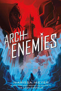 Archenemies hardcover book cover - Renegades Book 2 superhero fantasy by Marissa Meyer