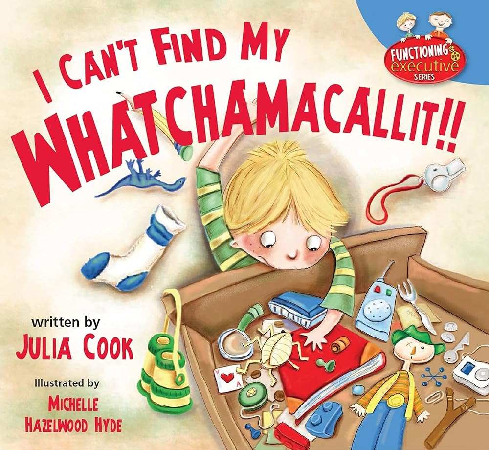 I Can't Find My Whatchamacallit (Functioning Executive) - Donna's Book Corner & More