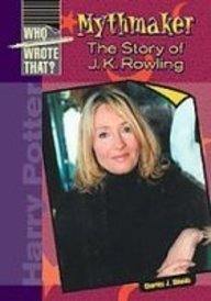 Mythmaker: The Story of J. K. Rowling (Who Wrote That?)**OUT OF PRINT** - Donna's Book Corner & More