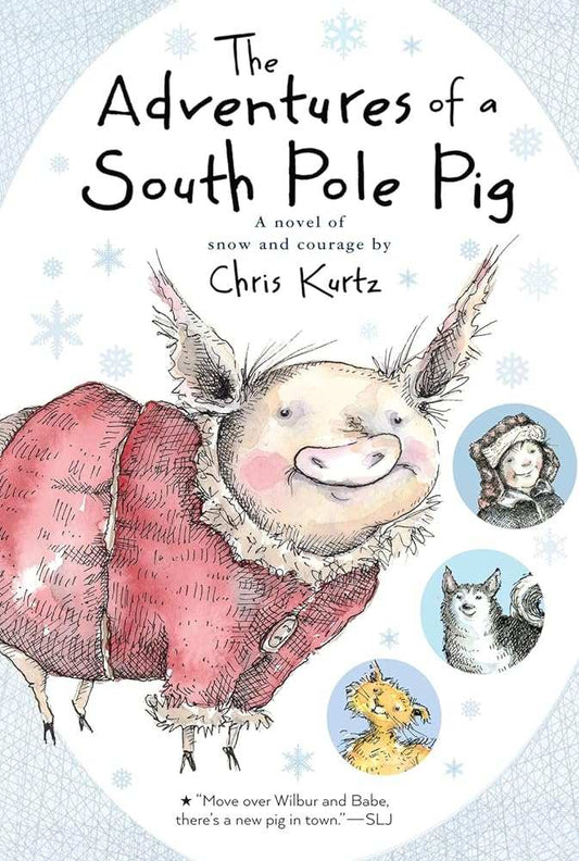 The Adventures of a South Pole Pig: A novel of snow and courage - Donna's Book Corner & More