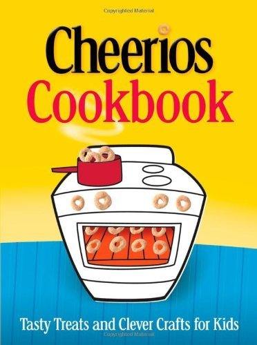 The Cheerios Cookbook: Tasty Treats And Clever Crafts for Kids - Donna's Book Corner & More