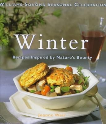 Winter: Recipes Inspired by Nature's Bounty (Williams - Sonoma Seasonal Celebration) - Donna's Book Corner & More